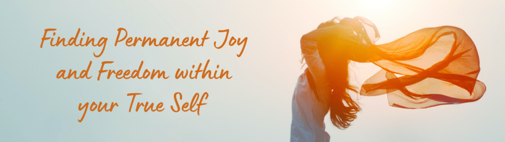 Finding Permanent Joy and Freedom within your True Self Part 6 of 6 Tantra as a Spiritual Path Series